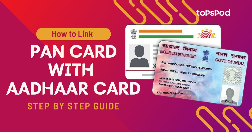 Linking Aadhaar with PAN Card: Step-by-Step Guide before 31st March 2023